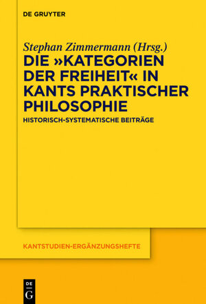 Buchcover Die „Kategorien der Freiheit“ in Kants praktischer Philosophie  | EAN 9783110491135 | ISBN 3-11-049113-3 | ISBN 978-3-11-049113-5