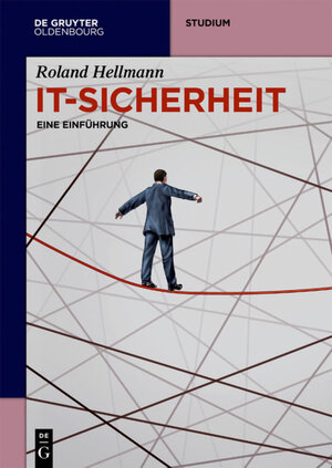 Buchcover IT-Sicherheit | Roland Hellmann | EAN 9783110492088 | ISBN 3-11-049208-3 | ISBN 978-3-11-049208-8