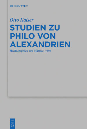 Buchcover Studien zu Philo von Alexandrien | Otto Kaiser | EAN 9783110494570 | ISBN 3-11-049457-4 | ISBN 978-3-11-049457-0