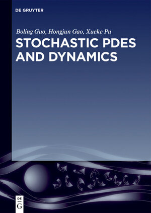 Buchcover Stochastic PDEs and Dynamics | Boling Guo | EAN 9783110495102 | ISBN 3-11-049510-4 | ISBN 978-3-11-049510-2