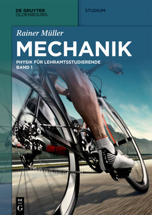 Buchcover Physik für Lehramtsstudierende / Mechanik | Rainer Müller | EAN 9783110495812 | ISBN 3-11-049581-3 | ISBN 978-3-11-049581-2