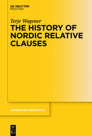Buchcover The History of Nordic Relative Clauses | Terje Wagener | EAN 9783110496536 | ISBN 3-11-049653-4 | ISBN 978-3-11-049653-6