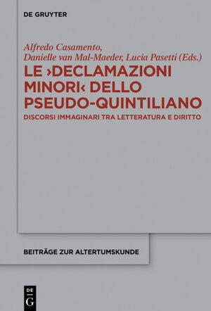 Buchcover Le >Declamazioni Minori< dello Pseudo-Quintiliano | EAN 9783110497076 | ISBN 3-11-049707-7 | ISBN 978-3-11-049707-6