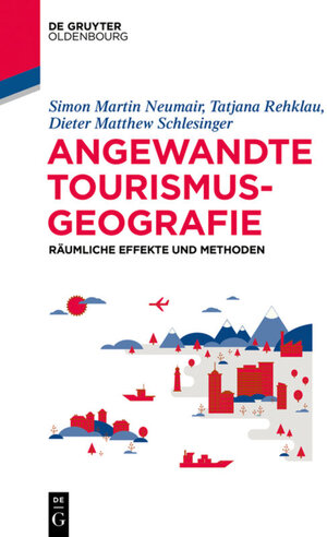 Buchcover Angewandte Tourismusgeografie | Simon Neumair | EAN 9783110497601 | ISBN 3-11-049760-3 | ISBN 978-3-11-049760-1