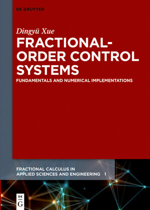 Buchcover Fractional-Order Control Systems | Dingyü Xue | EAN 9783110497984 | ISBN 3-11-049798-0 | ISBN 978-3-11-049798-4