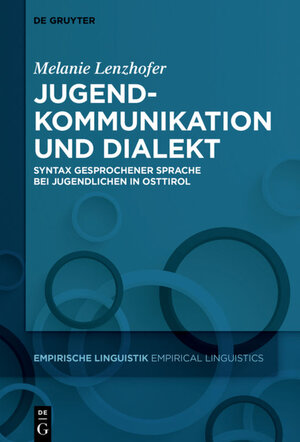 Buchcover Jugendkommunikation und Dialekt | Melanie Lenzhofer | EAN 9783110498707 | ISBN 3-11-049870-7 | ISBN 978-3-11-049870-7