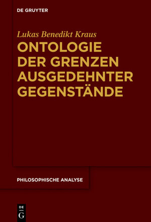 Buchcover Ontologie der Grenzen ausgedehnter Gegenstände | Lukas Benedikt Kraus | EAN 9783110500080 | ISBN 3-11-050008-6 | ISBN 978-3-11-050008-0