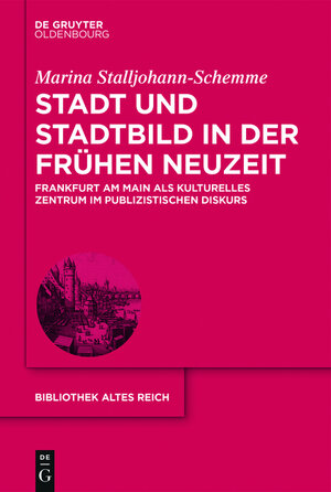 Buchcover Stadt und Stadtbild in der Frühen Neuzeit | Marina Stalljohann-Schemme | EAN 9783110503333 | ISBN 3-11-050333-6 | ISBN 978-3-11-050333-3