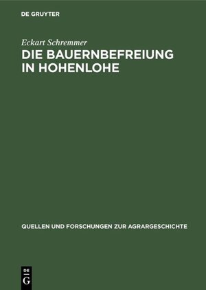 Buchcover Die Bauernbefreiung in Hohenlohe | Eckart Schremmer | EAN 9783110503784 | ISBN 3-11-050378-6 | ISBN 978-3-11-050378-4
