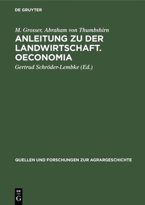 Buchcover Anleitung zu der Landwirtschaft. Oeconomia | M. Grosser | EAN 9783110503807 | ISBN 3-11-050380-8 | ISBN 978-3-11-050380-7
