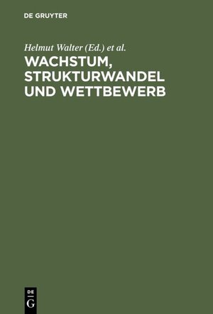 Buchcover Wachstum, Strukturwandel und Wettbewerb  | EAN 9783110504408 | ISBN 3-11-050440-5 | ISBN 978-3-11-050440-8