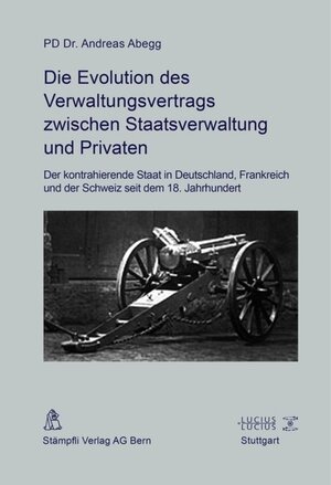 Buchcover Die Evolution des Verwaltungsvertrags zwischen Staatsverwaltung und Privaten | Andreas Abegg | EAN 9783110505504 | ISBN 3-11-050550-9 | ISBN 978-3-11-050550-4