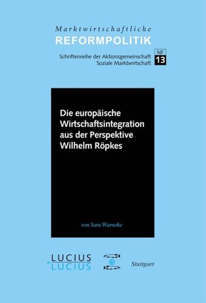 Buchcover Die europäische Wirtschaftsintegration aus der Perspektive Wilhelm Röpkes | Sara Warneke | EAN 9783110505849 | ISBN 3-11-050584-3 | ISBN 978-3-11-050584-9