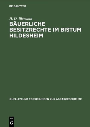 Buchcover Bäuerliche Besitzrechte im Bistum Hildesheim | H. D. Illemann | EAN 9783110506822 | ISBN 3-11-050682-3 | ISBN 978-3-11-050682-2