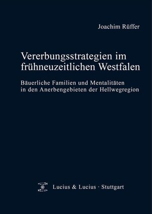 Buchcover Vererbungsstrategien im frühneuzeitlichen Westfalen | Joachim Rüffer | EAN 9783110507065 | ISBN 3-11-050706-4 | ISBN 978-3-11-050706-5
