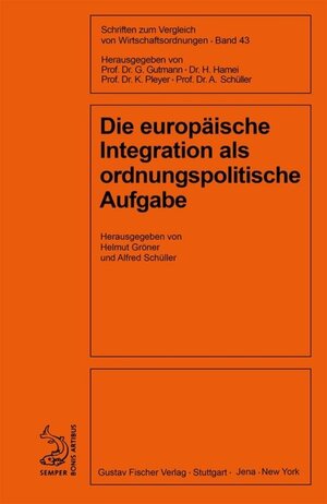 Buchcover Die europäische Integration als ordnungspolitische Aufgabe  | EAN 9783110507928 | ISBN 3-11-050792-7 | ISBN 978-3-11-050792-8