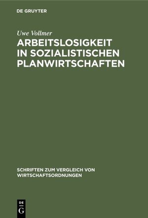 Buchcover Arbeitslosigkeit in sozialistischen Planwirtschaften | Uwe Vollmer | EAN 9783110510201 | ISBN 3-11-051020-0 | ISBN 978-3-11-051020-1