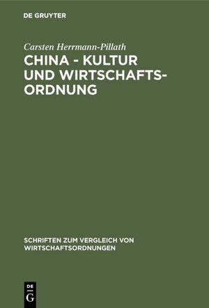 Buchcover China - Kultur und Wirtschaftsordnung | Carsten Herrmann-Pillath | EAN 9783110511864 | ISBN 3-11-051186-X | ISBN 978-3-11-051186-4