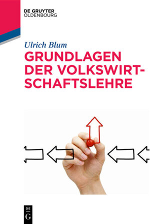 Buchcover Grundlagen der Volkswirtschaftslehre | Ulrich Blum | EAN 9783110515466 | ISBN 3-11-051546-6 | ISBN 978-3-11-051546-6