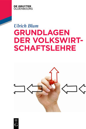 Buchcover Grundlagen der Volkswirtschaftslehre | Ulrich Blum | EAN 9783110515558 | ISBN 3-11-051555-5 | ISBN 978-3-11-051555-8