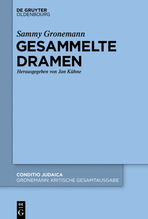 Buchcover Sammy Gronemann: Kritische Gesamtausgabe / Gesammelte Dramen  | EAN 9783110516388 | ISBN 3-11-051638-1 | ISBN 978-3-11-051638-8