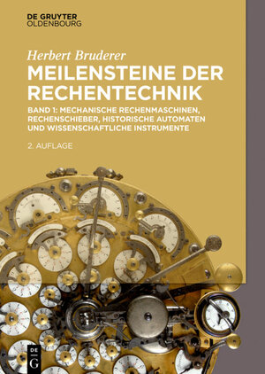 Buchcover Herbert Bruderer: Meilensteine der Rechentechnik / Mechanische Rechenmaschinen, Rechenschieber, historische Automaten und wissenschaftliche Instrumente | Herbert Bruderer | EAN 9783110518276 | ISBN 3-11-051827-9 | ISBN 978-3-11-051827-6