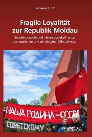 Buchcover Fragile Loyalität zur Republik Moldau | Rosanna Dom | EAN 9783110519068 | ISBN 3-11-051906-2 | ISBN 978-3-11-051906-8