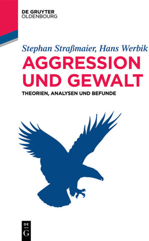 Buchcover Aggression und Gewalt | Stephan Straßmaier | EAN 9783110519303 | ISBN 3-11-051930-5 | ISBN 978-3-11-051930-3