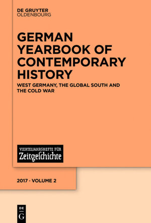 Buchcover German Yearbook of Contemporary History / West Germany, the Global South and the Cold War  | EAN 9783110520309 | ISBN 3-11-052030-3 | ISBN 978-3-11-052030-9