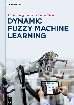 Buchcover Dynamic Fuzzy Machine Learning | Fanzhang Li | EAN 9783110520668 | ISBN 3-11-052066-4 | ISBN 978-3-11-052066-8
