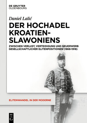Buchcover Der Hochadel Kroatien-Slawoniens | Daniel Lalic | EAN 9783110521245 | ISBN 3-11-052124-5 | ISBN 978-3-11-052124-5