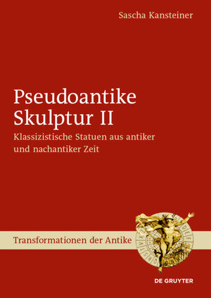 Buchcover Pseudoantike Skulptur / Pseudoantike Skulptur II | Sascha Kansteiner | EAN 9783110521290 | ISBN 3-11-052129-6 | ISBN 978-3-11-052129-0