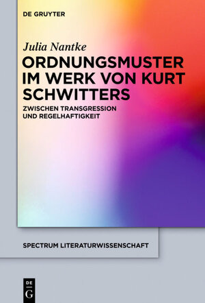 Buchcover Ordnungsmuster im Werk von Kurt Schwitters | Julia Nantke | EAN 9783110521658 | ISBN 3-11-052165-2 | ISBN 978-3-11-052165-8