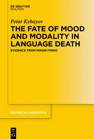 Buchcover The Fate of Mood and Modality in Language Death | Petar Kehayov | EAN 9783110524093 | ISBN 3-11-052409-0 | ISBN 978-3-11-052409-3