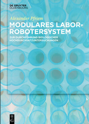 Buchcover Modulares Laborrobotersystem | Alexander Pfriem | EAN 9783110524598 | ISBN 3-11-052459-7 | ISBN 978-3-11-052459-8