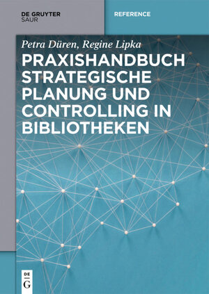 Buchcover Praxishandbuch Strategische Planung und Controlling in Bibliotheken | Petra Düren | EAN 9783110525922 | ISBN 3-11-052592-5 | ISBN 978-3-11-052592-2
