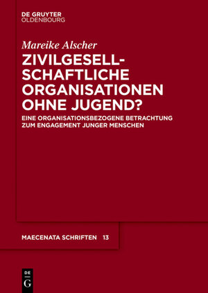 Buchcover Zivilgesellschaftliche Organisationen ohne Jugend? | Mareike Alscher | EAN 9783110526554 | ISBN 3-11-052655-7 | ISBN 978-3-11-052655-4
