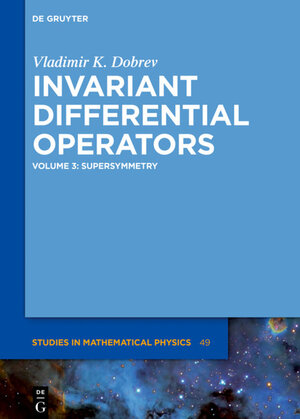 Buchcover Vladimir K. Dobrev: Invariant Differential Operators / Supersymmetry | Vladimir K. Dobrev | EAN 9783110526639 | ISBN 3-11-052663-8 | ISBN 978-3-11-052663-9