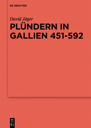 Buchcover Plündern in Gallien 451-592 | David Jäger | EAN 9783110528831 | ISBN 3-11-052883-5 | ISBN 978-3-11-052883-1