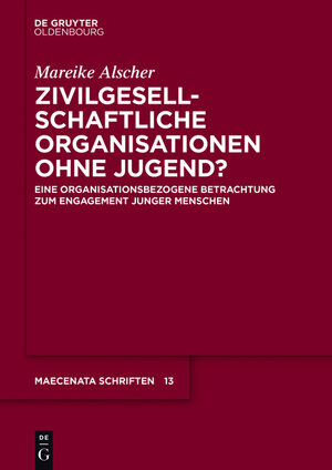 Buchcover Zivilgesellschaftliche Organisationen ohne Jugend? | Mareike Alscher | EAN 9783110529081 | ISBN 3-11-052908-4 | ISBN 978-3-11-052908-1