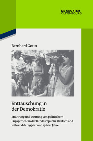 Buchcover Enttäuschung in der Demokratie | Bernhard Gotto | EAN 9783110529265 | ISBN 3-11-052926-2 | ISBN 978-3-11-052926-5