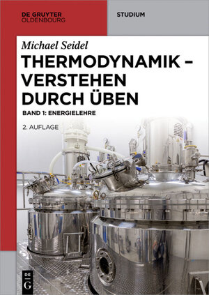 Buchcover Michael Seidel: Thermodynamik – Verstehen durch Üben / Energielehre | Michael Seidel | EAN 9783110530506 | ISBN 3-11-053050-3 | ISBN 978-3-11-053050-6