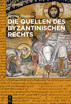 Buchcover Die Quellen des byzantinischen Rechts | Spyridon Troianos | EAN 9783110531244 | ISBN 3-11-053124-0 | ISBN 978-3-11-053124-4