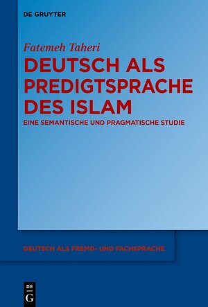 Buchcover Deutsch als Predigtsprache des Islam | Fatemeh Taheri | EAN 9783110534122 | ISBN 3-11-053412-6 | ISBN 978-3-11-053412-2