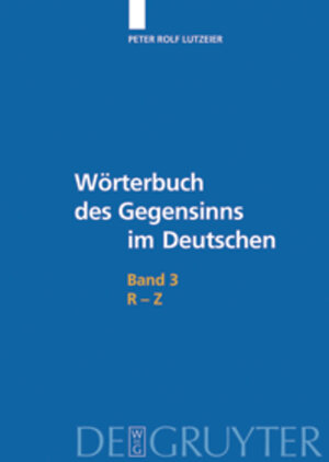 Buchcover Peter Rolf Lutzeier: Wörterbuch des Gegensinns im Deutschen / R-Z | Peter Rolf Lutzeier | EAN 9783110537512 | ISBN 3-11-053751-6 | ISBN 978-3-11-053751-2