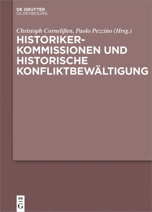 Buchcover Historikerkommissionen und historische Konfliktbewältigung  | EAN 9783110539080 | ISBN 3-11-053908-X | ISBN 978-3-11-053908-0