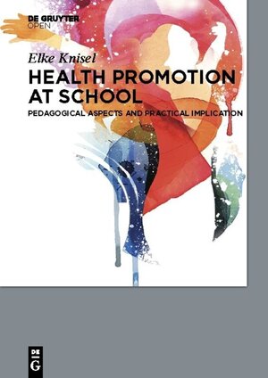 Buchcover Health Promotion at School | Elke Knisel | EAN 9783110539578 | ISBN 3-11-053957-8 | ISBN 978-3-11-053957-8