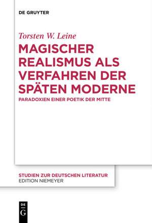 Buchcover Magischer Realismus als Verfahren der späten Moderne | Torsten W. Leine | EAN 9783110540574 | ISBN 3-11-054057-6 | ISBN 978-3-11-054057-4