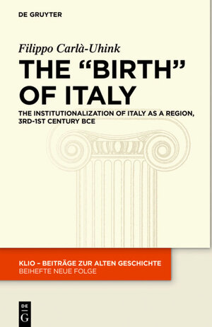 Buchcover The "Birth" of Italy | Filippo Carlà-Uhink | EAN 9783110544787 | ISBN 3-11-054478-4 | ISBN 978-3-11-054478-7