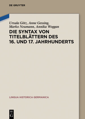 Buchcover Die Syntax von Titelblättern des 16. und 17. Jahrhunderts | Ursula Götz | EAN 9783110545562 | ISBN 3-11-054556-X | ISBN 978-3-11-054556-2